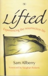 Lifted - Experiencing the Resurrection Life