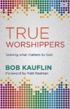 True Worshippers, Seeking What Matters to God