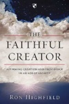 The Faithful Creator, Affirming Creation and Providence in an Age of Anxiety
