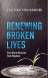 Renewing Broken Lives, Even More Miracles from Mayhem