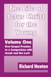 The Life of Jesus Christ for the Young - Volume 1