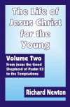 The Life of Jesus Christ for the Young - Volume 2