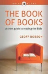 The Book of Books: A short guide to reading the Bible - Brief Books