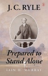 J C Ryle, Prepared to Stand Alone