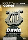 Cover to Cover Bible Study - David, A Man After God