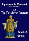 Types from the Pentateuch and The Two Silver Trumpets