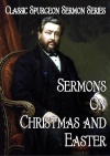Sermons on Christmas and Easter, Classic Spurgeon Sermon Series