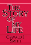 The Story of My Life Oswald J Smith
