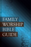 Family Worship Bible Guide - Hardback Edition