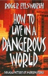 How to Live in a Dangerous World