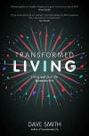 Transformed Living, Living Out Your Life - Ephesians 4-6