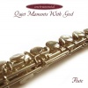 CD - Quiet Moments With God, Instrumental Flute