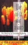 Why Does It Have To Hurt? The Meaning of Christian Suffering