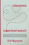 Chasing Contentment: Trusting God in a Discontented Age