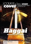 Cover to Cover Bible Study, Haggai: Motivating God