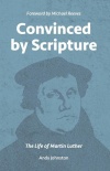 Convinced by Scripture, The Life of Martin Luther