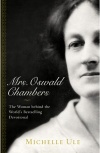 Mrs Oswald Chambers, The Woman behind the World
