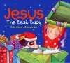 Jesus, The Best Baby, Boardbook  - CMS