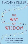The Way of Wisdom, A Year of Daily Devotions in the Book of Proverbs