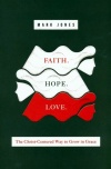 Faith Hope Love The Christ-Centered Way to Grow in Grace 