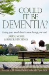 Could it Be Dementia?: Losing Your Mind Doesn