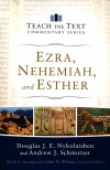 Ezra, Nehemiah, and Esther (Teach the Text Commentary) TTCS