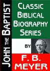 John the Baptist - Classic Biblical Biography Series - CBBS