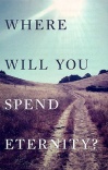 Tract - Where Will You Spend Eternity (pk 25) KJV