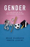 Gender, A Conversation Guide for Parents and Pastors