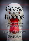 Geese in their Hoods - Selected writing on Roman Catholicism