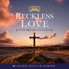 CD - Reckless Love, Best of British Live Worship