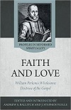 Wholesome Doctrine of the Gospel: Faith and Love in witings of William Perkins