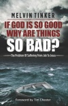 If God Is So Good Why Are Things So Bad? 