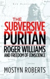 The Subversive Puritan: Roger Williams and Freedom of Conscience