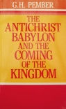 The Antichrist, Babylon and the Coming Kingdom