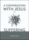 Conversation With Jesus on Suffering 