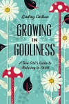 Growing in Godliness: A Teen Girl