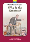 Charles Spurgeon; Who Is the Greatest?  - Little Lights