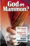 God or Mammon? The Snare of the Prosperity Gospel