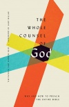 The Whole Counsel of God, Why and How to Preach the Entire Bible