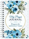 My Prayer Spiral Bound Journal: Prayers for Difficult Times
