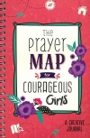 The Prayer Map for Courageous Girls: A Spiral Bound Creative Journal 