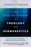 SPCK Dictionary of Theology and Hermeneutics: A-Z of Key Concepts, Thinkers and Movements