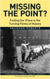 Missing the Point: Finding Our Place in the Turning Points of History 
