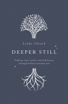 Deeper Still, Finding Clear Minds and Full Hearts through Biblical Meditation