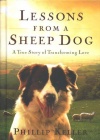 Lessons from a Sheep Dog: A True Story of Transforming Love 