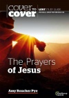 Cover to Cover Bible Study - Lent, Prayers of Jesus