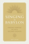 Singing in Babylon: Finding Purpose in Life