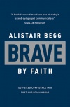 Brave by Faith, God Sized Confidence in a Post Christian World 