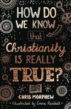 How Do We Know Christianity Is Really True? BQS